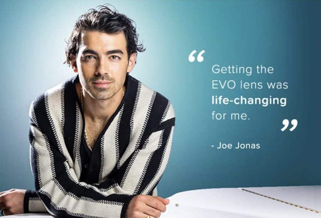 "Getting the EVO lens was life-changing for me" - Joe Jonas